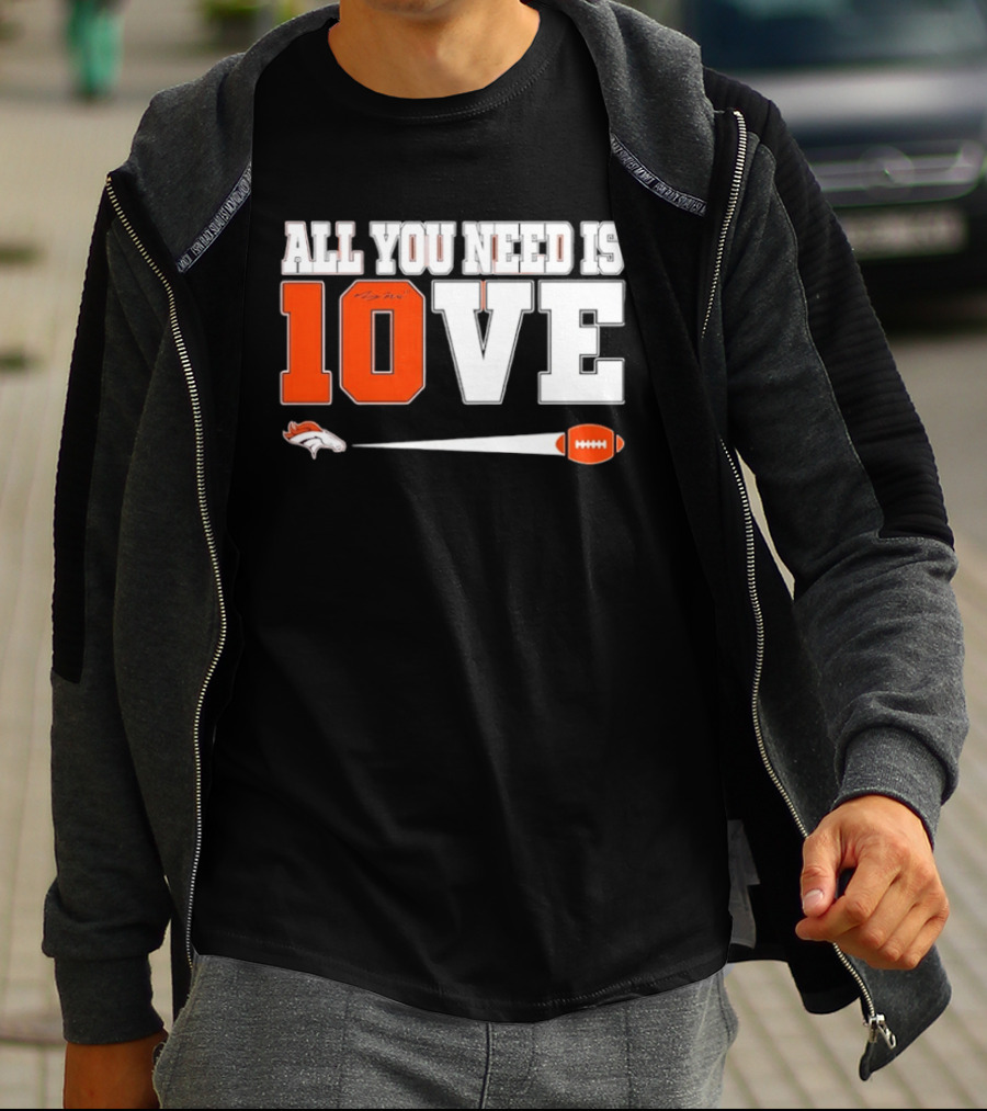 Denver Broncos All You Need Is Love Bo Nix 10 Football T-Shirt