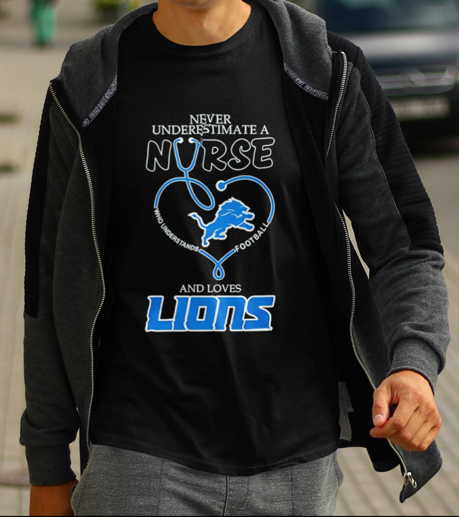 Never Underestimate A Nurse Who Loves Football And Lions T-Shirt