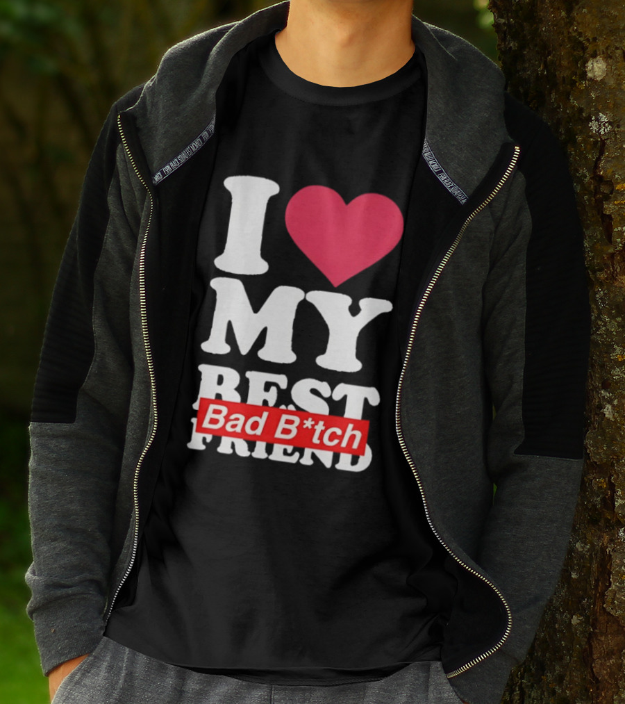 I Love My Best Bad B*tch Friend Bold Heart T-Shirt