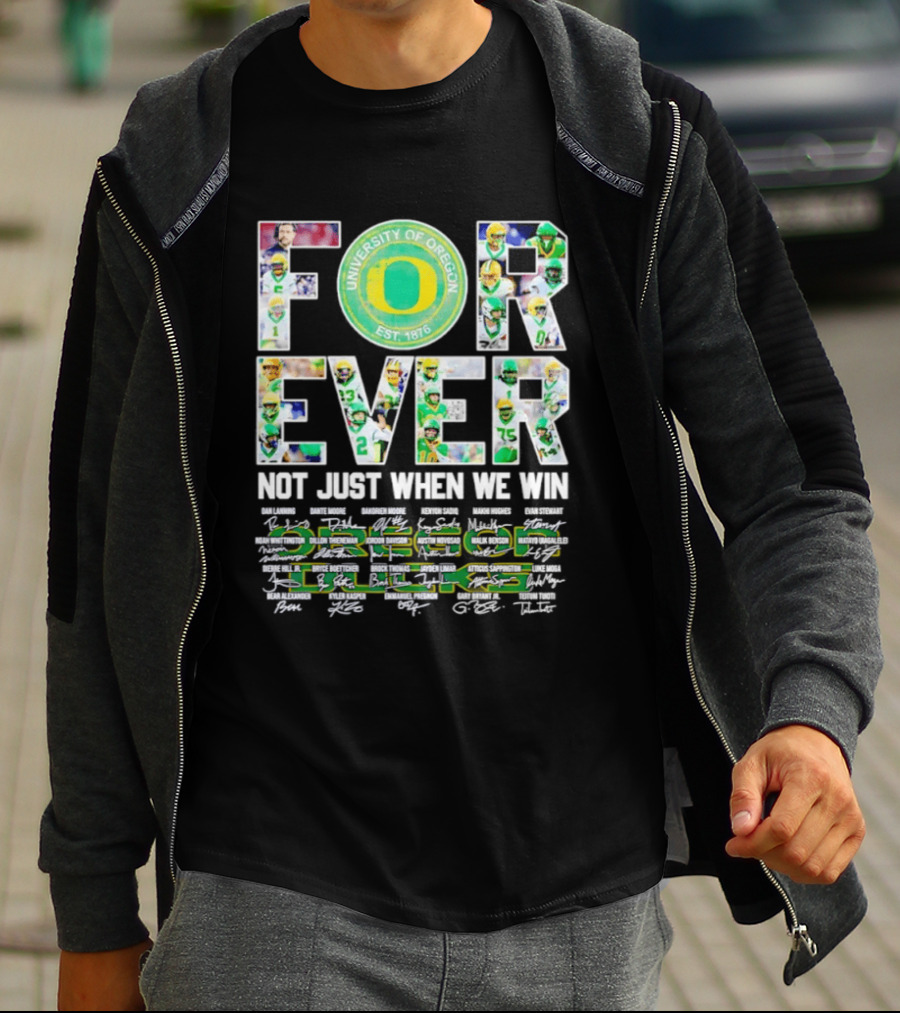University Of Oregon Ducks Forever Not Just When We Win Signatures T-Shirt