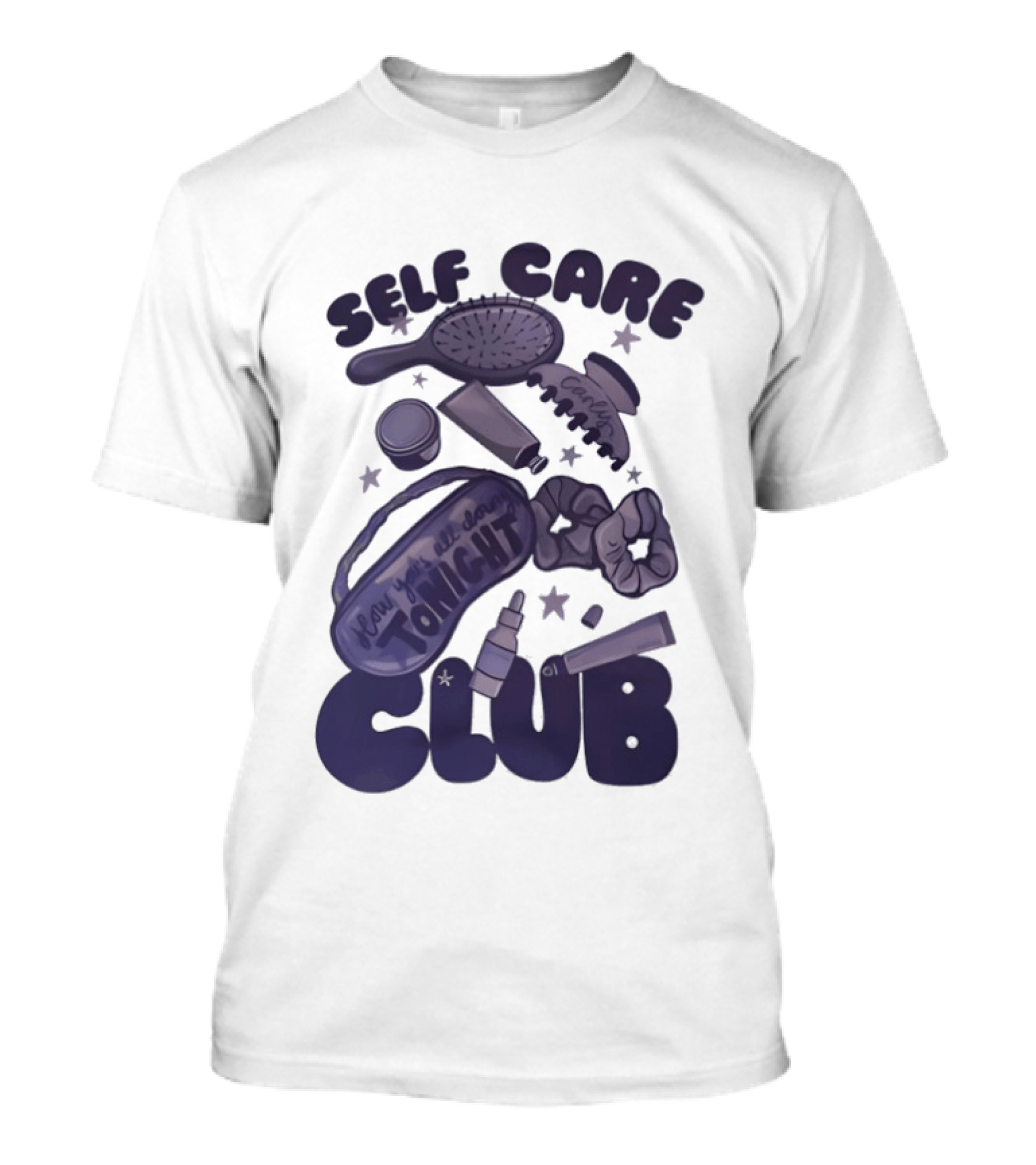 Daddy And Carly Self Care Club How You’s All Cloing Tonight T-Shirt