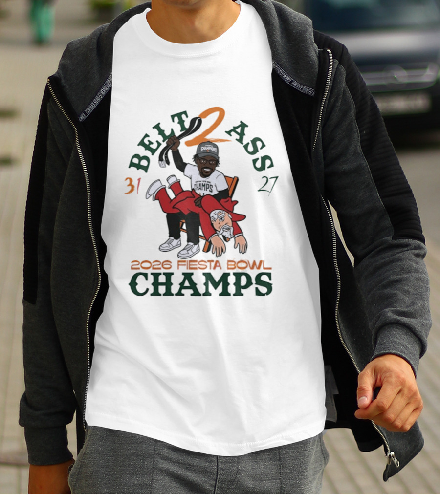 Miami Hurricanes Belt 2 Ass 31 27 Fiesta Bowl 2026 Champs Victory T-Shirt