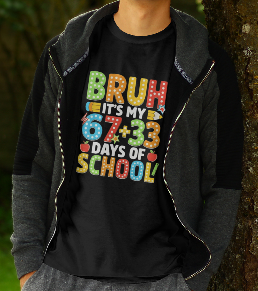 Bruh It’s My 67 33 Days Of School 100th Day T-Shirt