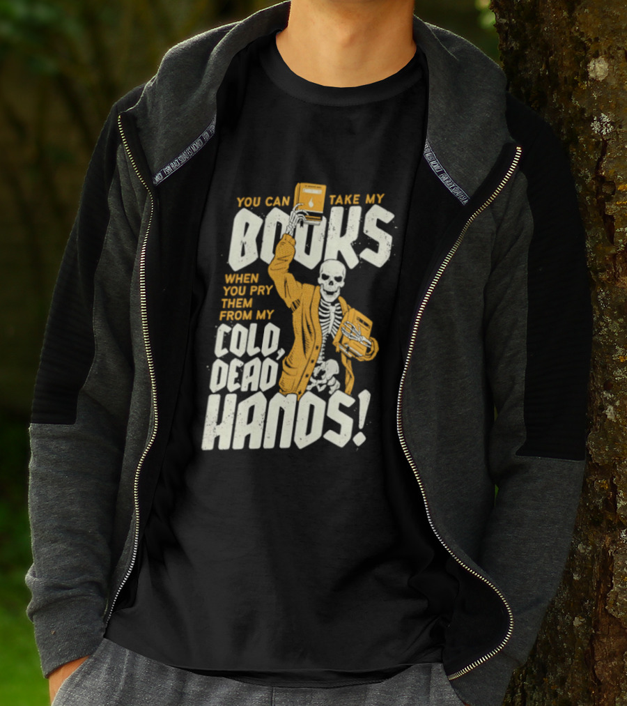 You Can Take My Books When You Pry Them From My Cold Dead Hands Skeleton T-Shirt