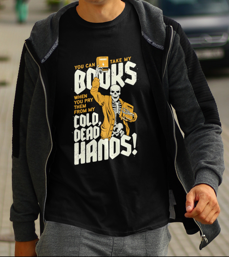 You Can Take My Books When You Pry Them From My Cold Dead Hands Skeleton T-Shirt