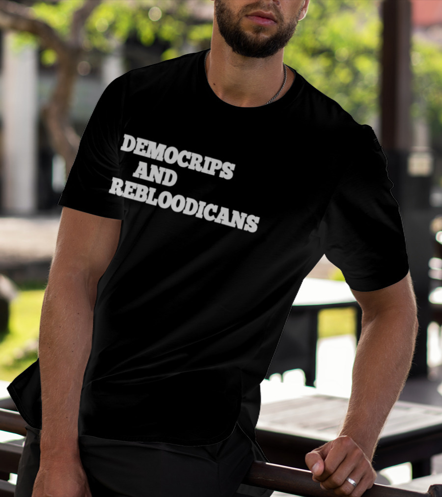 Democrips And Rebloodicans Text T-Shirt
