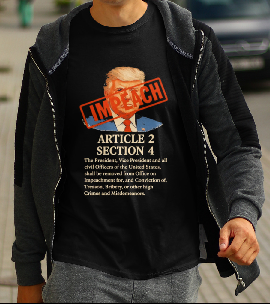 Donald Trump Impeach Article 2 Section 4 President Vice President Civil Officers T-Shirt