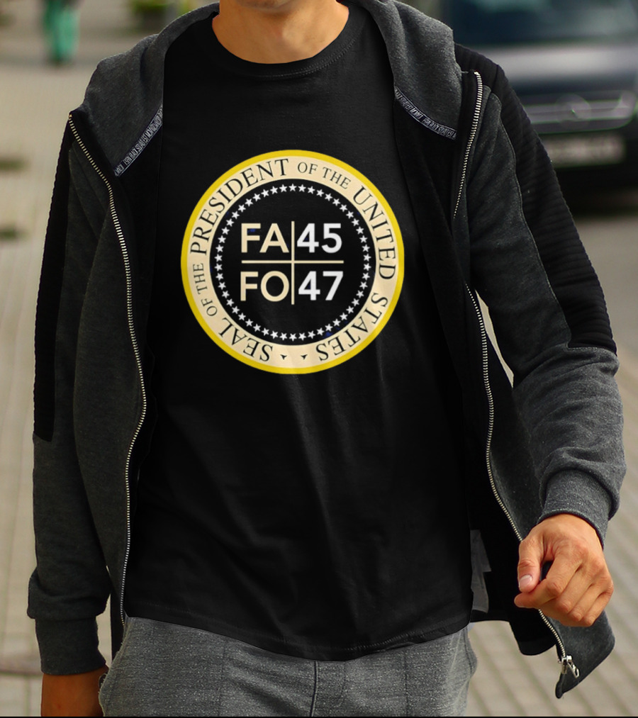 Seal Of The President Of The United States FA 45 FO 47 T-Shirt