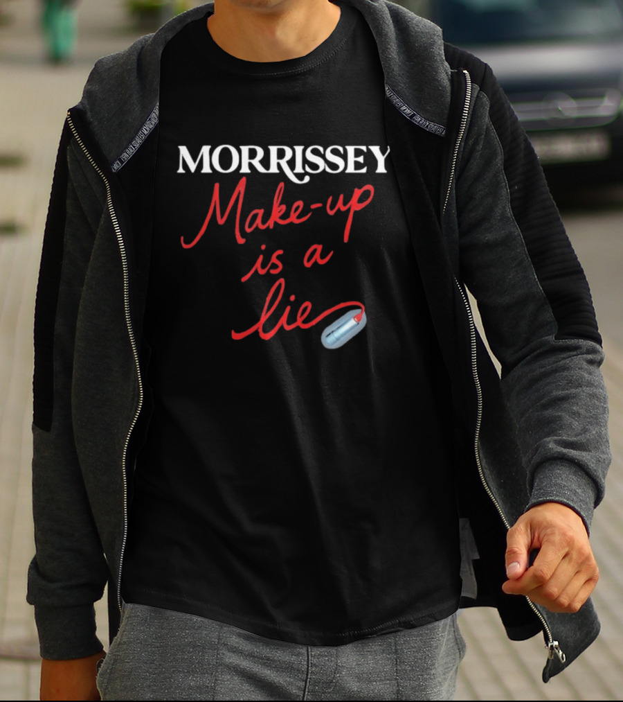 Morrissey Make Up Is A Lie Funny Text With Lipstick T-Shirt