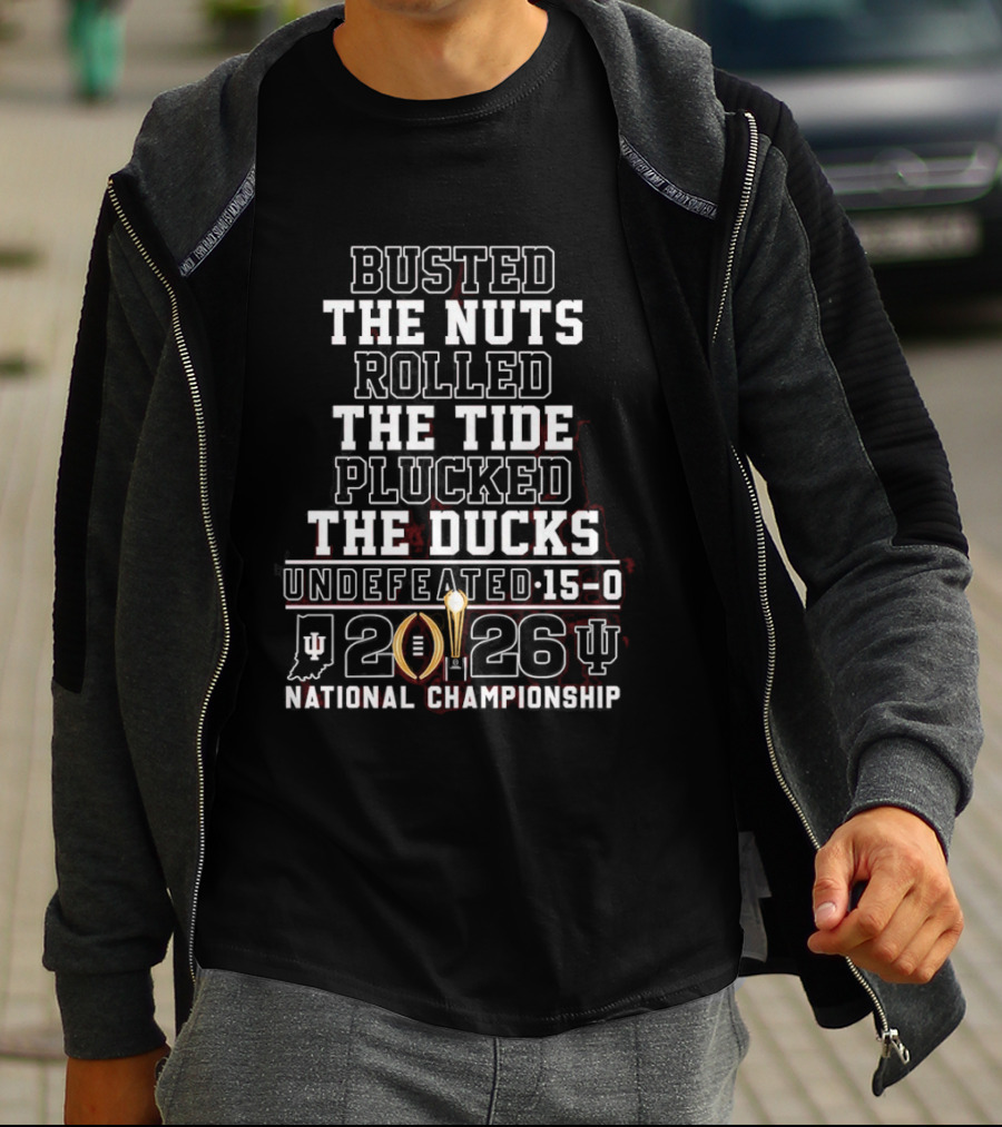 Busted The Nuts Rolled The Tide Plucked The Ducks Undefeated 15 0 2026 National Championship T-Shirt