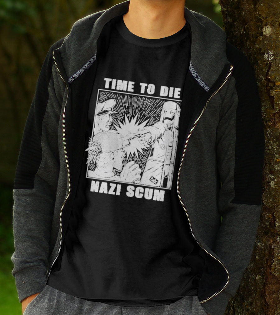 Time To Die Nazi Scum T-Shirt