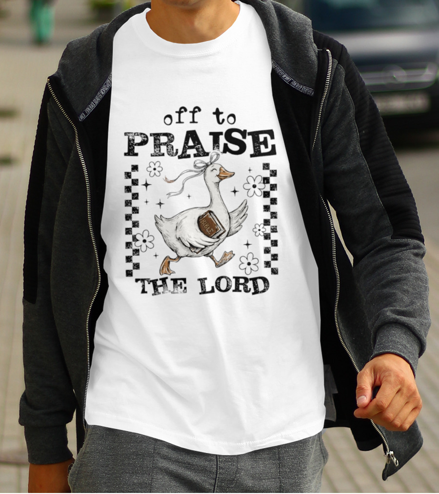 Off To Praise The Lord Funny Goose Bible Christian Humor T-Shirt