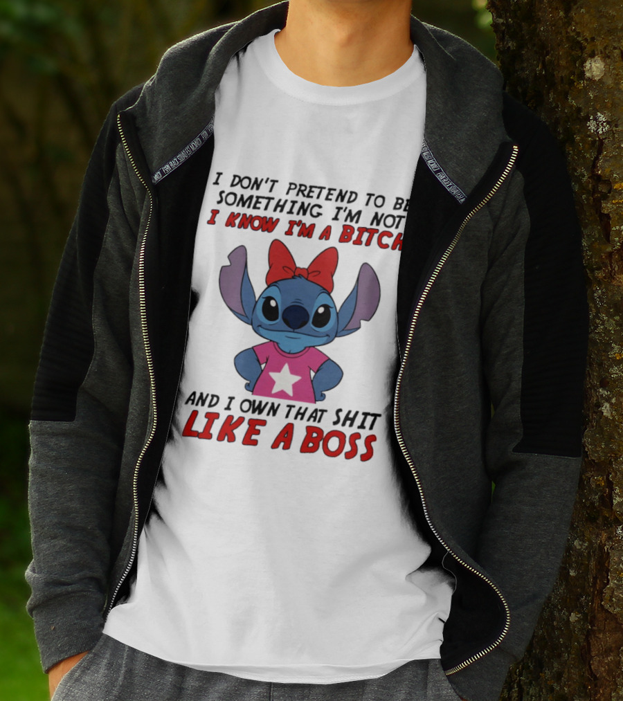 Stitch I Don't Pretend To Be Something I'm Not I Know I'm A Bitch And I Own That Shit Like A Boss T-Shirt