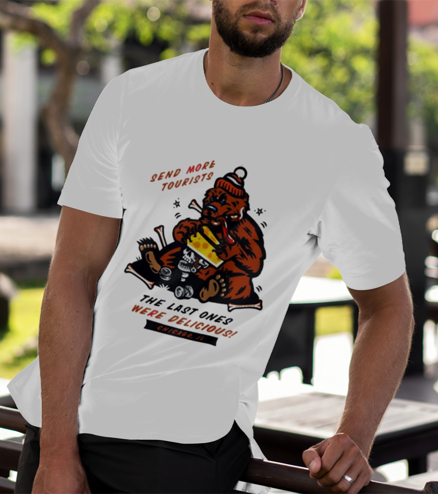 Chicago Bears Send More Tourists The Last Ones Were Delicious Chicago IL T-Shirt