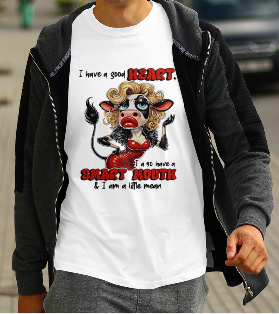 I Have A Good Heart I Also Have A Smart Mouth Cow Cartoon With Attitude T-Shirt