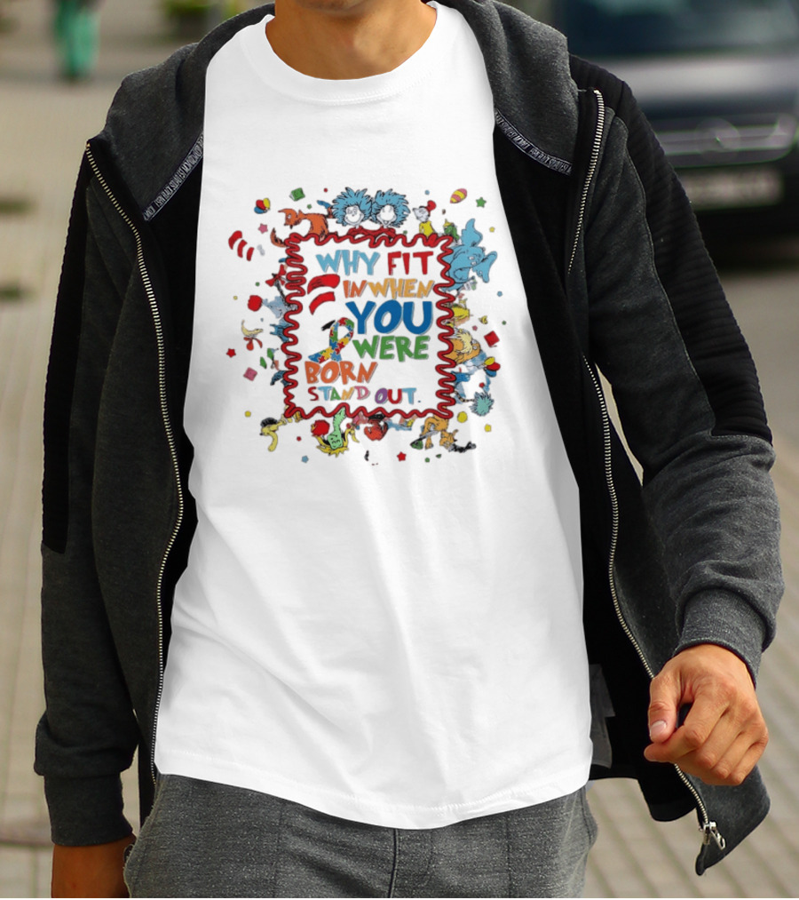 Dr. Seuss Characters Why Fit In When You Were Born To Stand Out Autism Awareness Ribbon T-Shirt