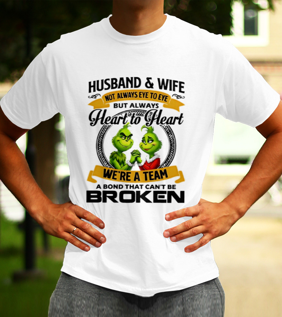 Husband & Wife Not Always Eye To Eye Heart To Heart We're A Team A Bond That Can't Be Broken T-Shirt