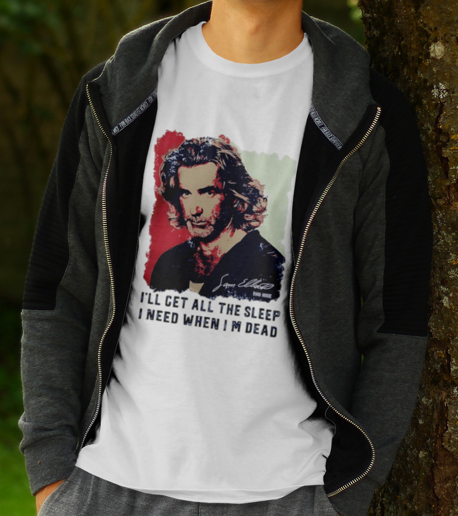 Sam Elliott Road House I'll Get All The Sleep I Need When I'm Dead T-Shirt