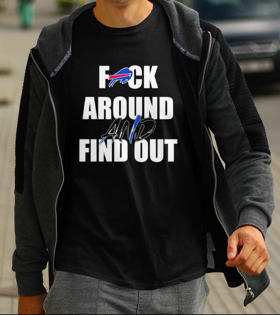 Buffalo Bills Fuck Around And Find Out T-Shirt