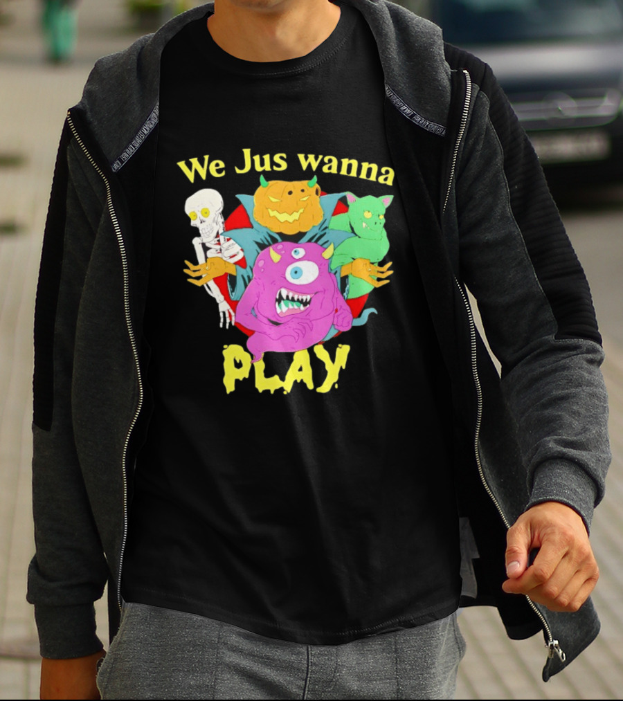 We Jus Wanna Play Monsters Colorful Characters T-Shirt