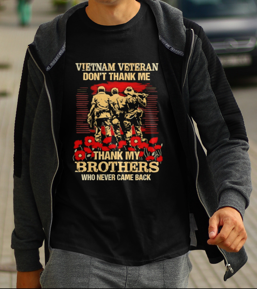 Vietnam Veteran Don't Thank Me Thank My Brothers Who Never Came Back Red Poppies T-Shirt