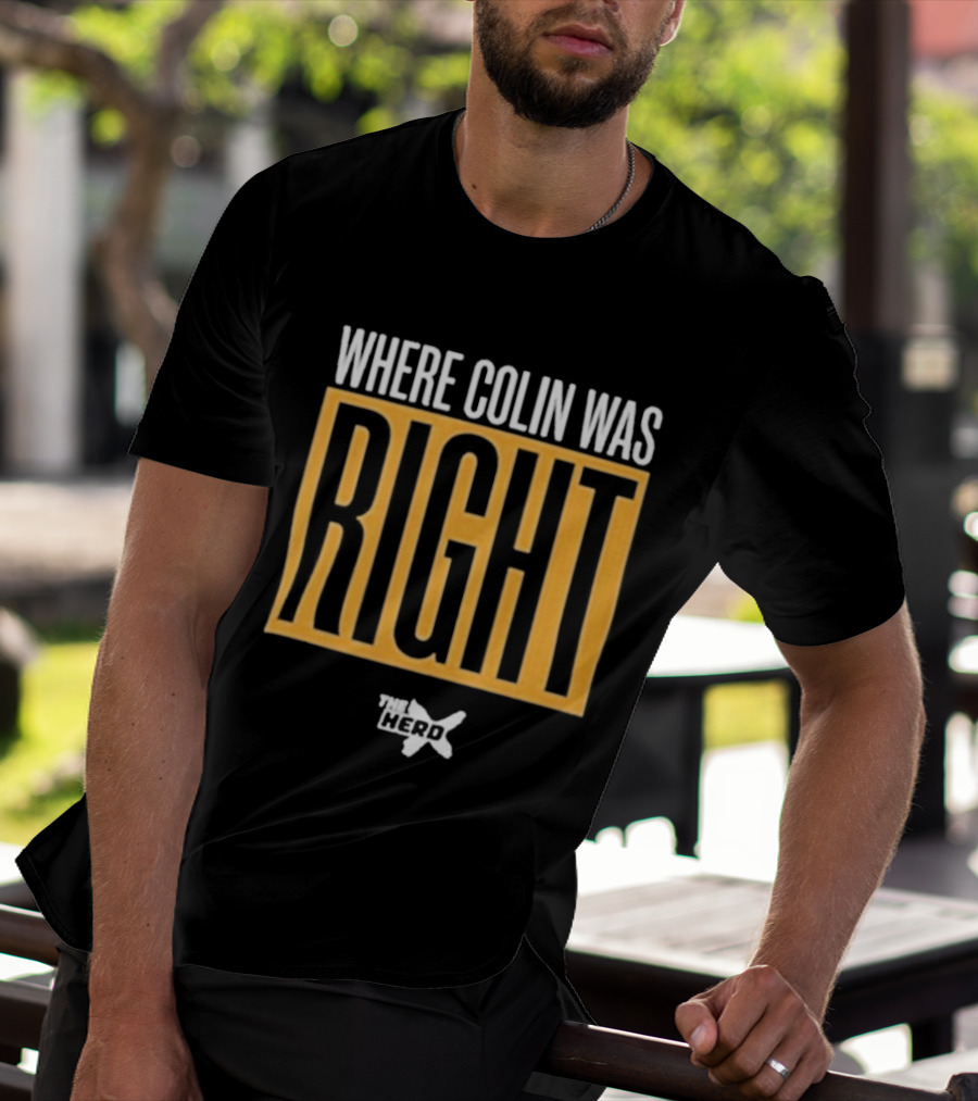 Where Colin Was Right Herd Insight T-Shirt