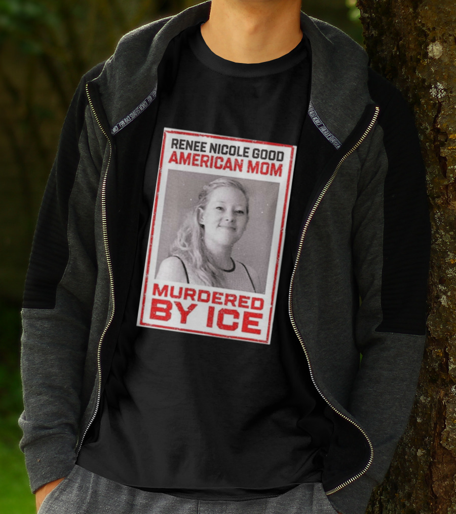 Renee Nicole Good American Mom Murdered By Ice T-Shirt