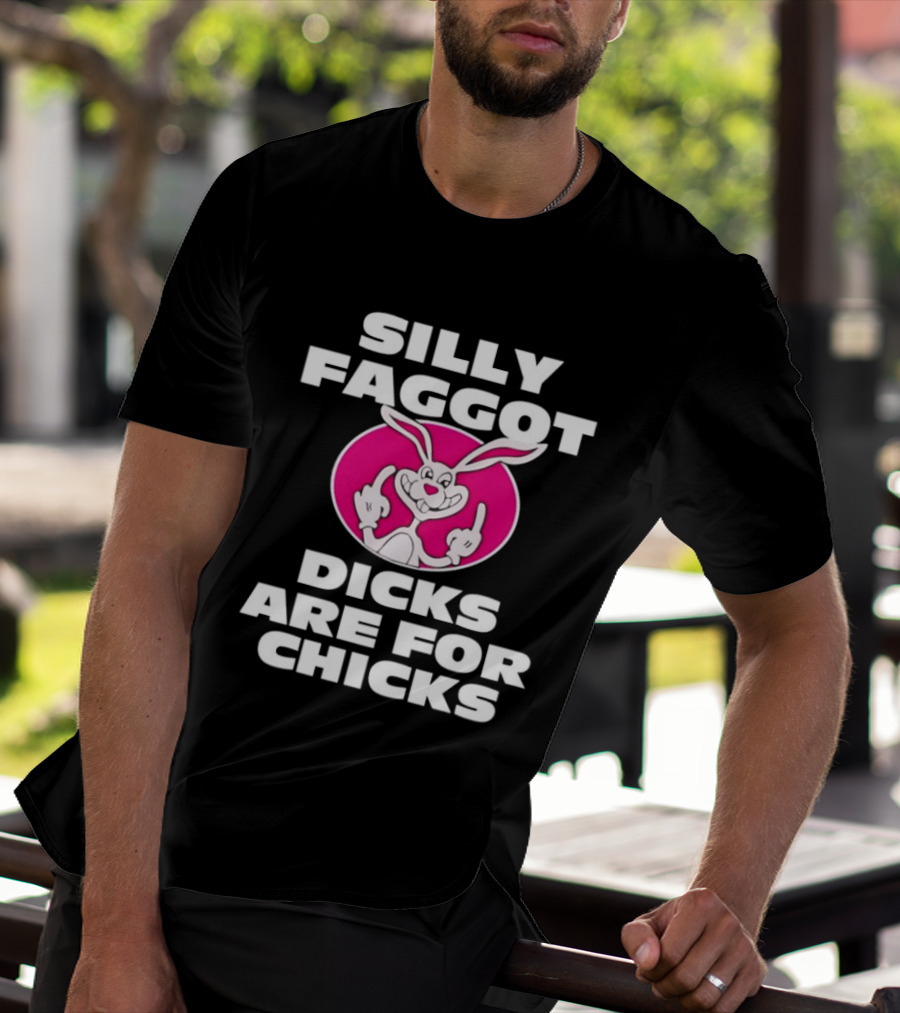 Silly Faggot Dicks Are For Chicks Funny Rabbit Middle Finger T-Shirt