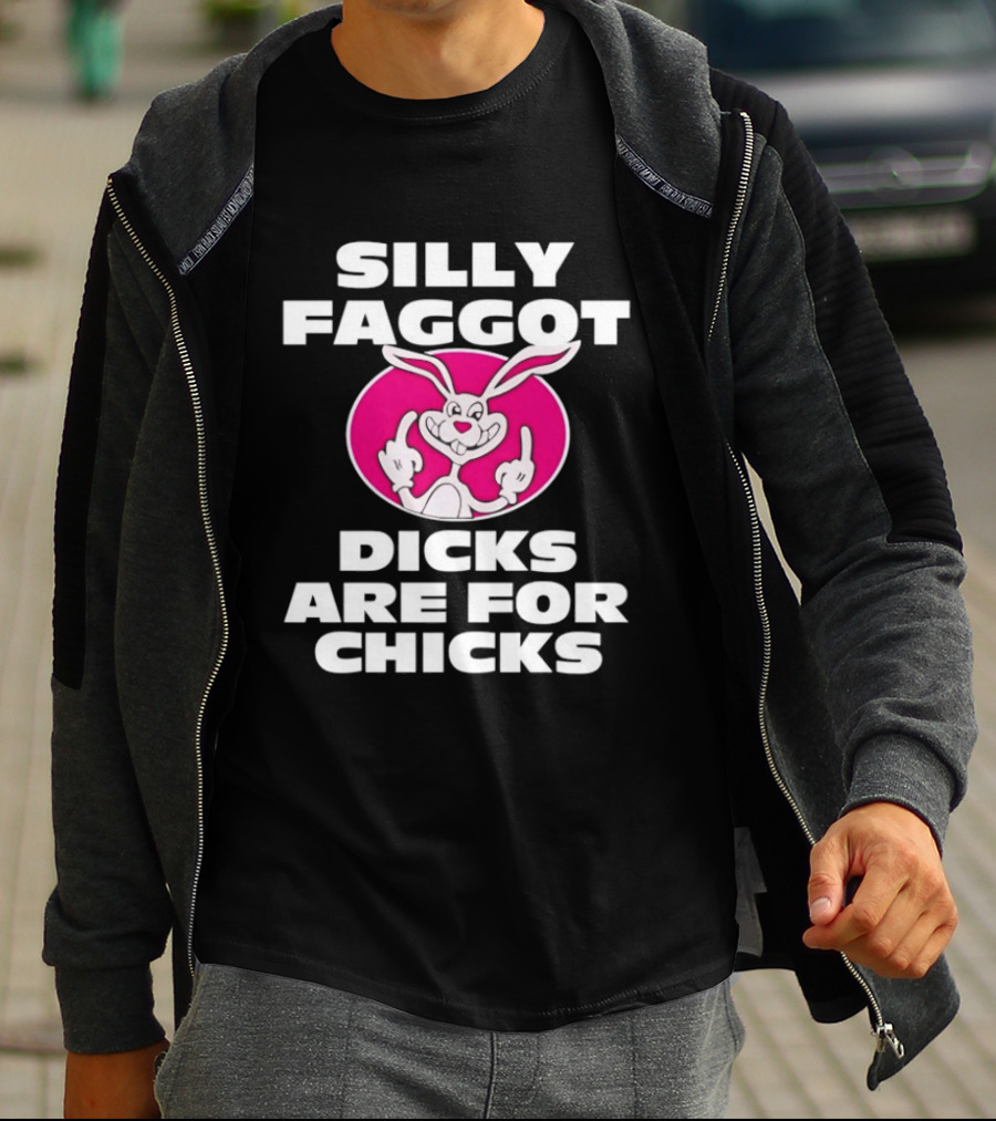 Silly Faggot Dicks Are For Chicks Funny Rabbit Middle Finger T-Shirt