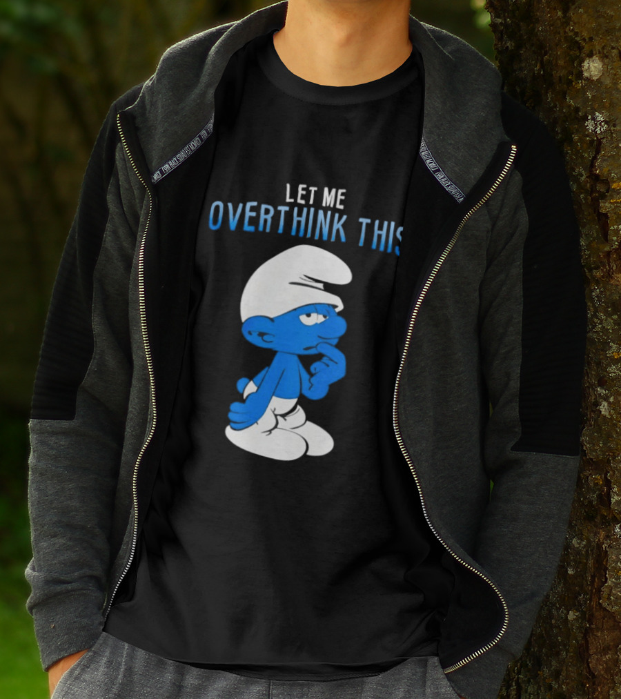 Smurfs Let Me Overthink This T-Shirt