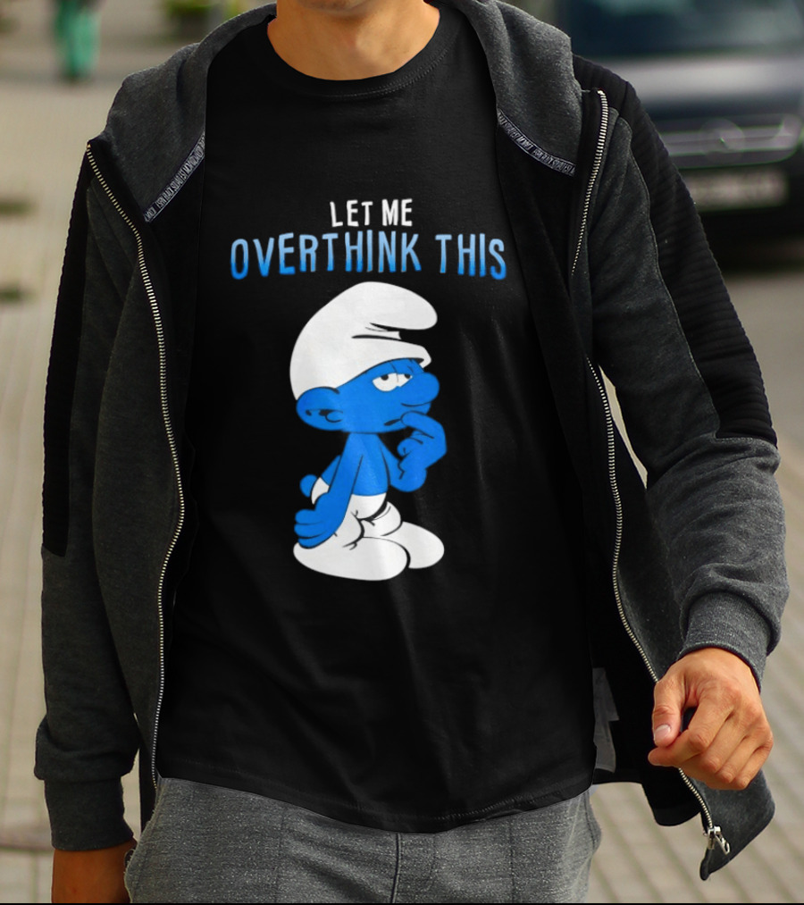 Smurfs Let Me Overthink This T-Shirt