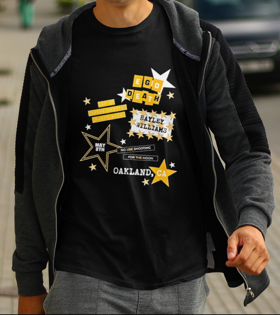 Ego Death Hayley Williams Bachelorette No Use Shooting For The Moon Oakland CA T-Shirt