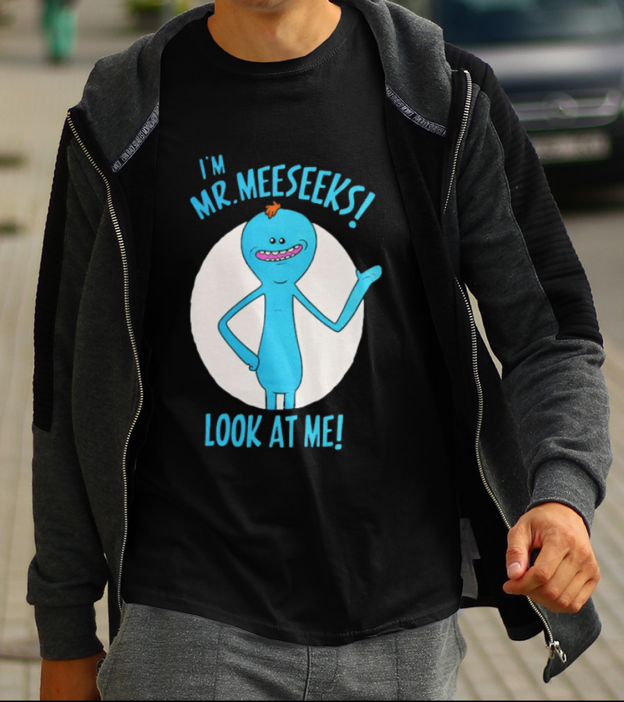 I'm Mr. Meeseeks Look At Me! T-Shirt