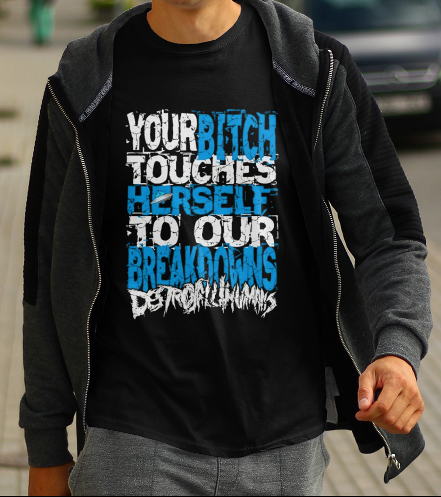 Your Bitch Touches Herself To Our Breakdowns Detroit Diamonds T-Shirt