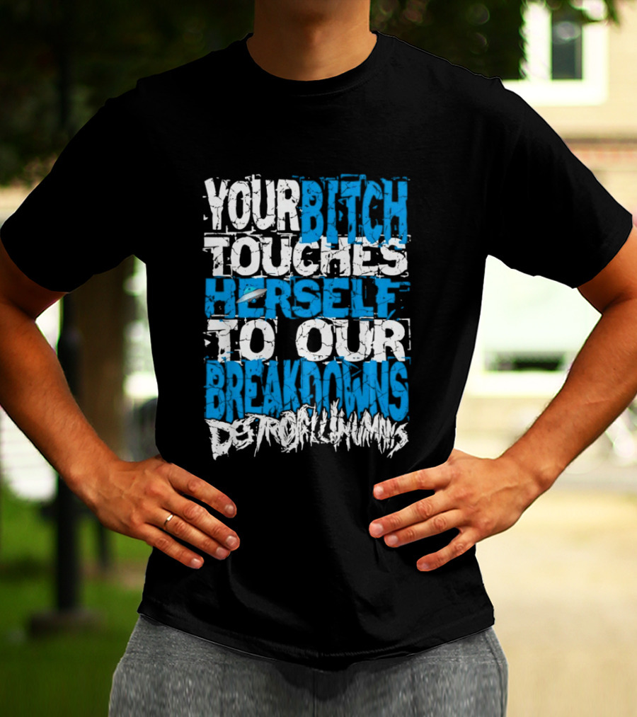 Your Bitch Touches Herself To Our Breakdowns Detroit Diamonds T-Shirt