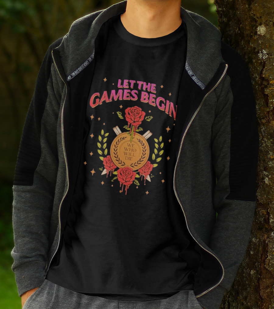 Let The Games Begin We Who Will Die Roses Stacia Stark T-Shirt