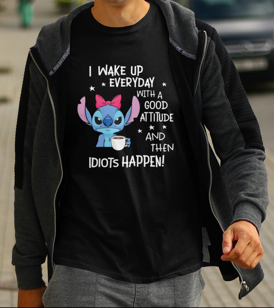 Stitch I Wake Up Everyday With A Good Attitude And Then Idiots Happen Coffee Cup T-Shirt