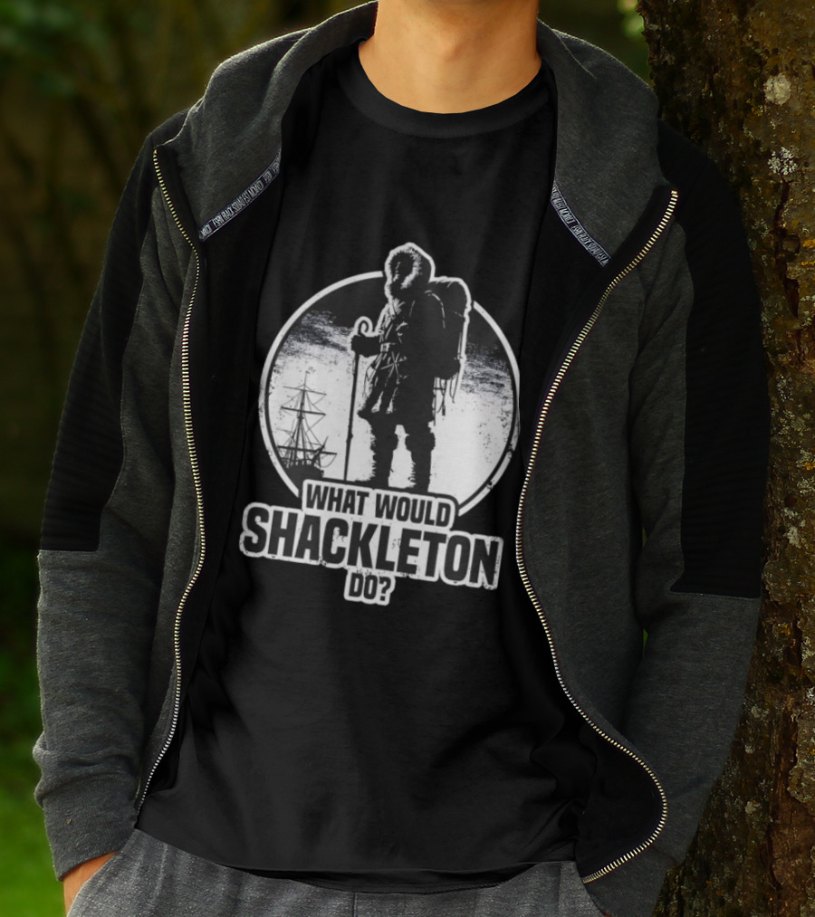 What Would Shackleton Do Polar Explorer Adventure Spirit T-Shirt