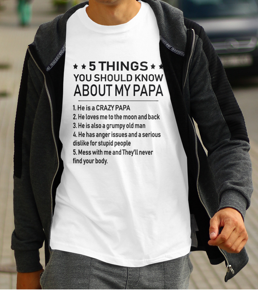 5 Things You Should Know About My Papa Crazy Loving Grumpy Protective T-Shirt