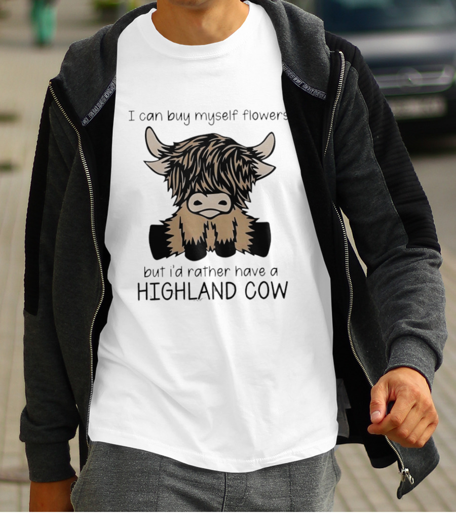 I Can Buy Myself Flowers But I'd Rather Have A Highland Cow Funny Animal Lover T-Shirt