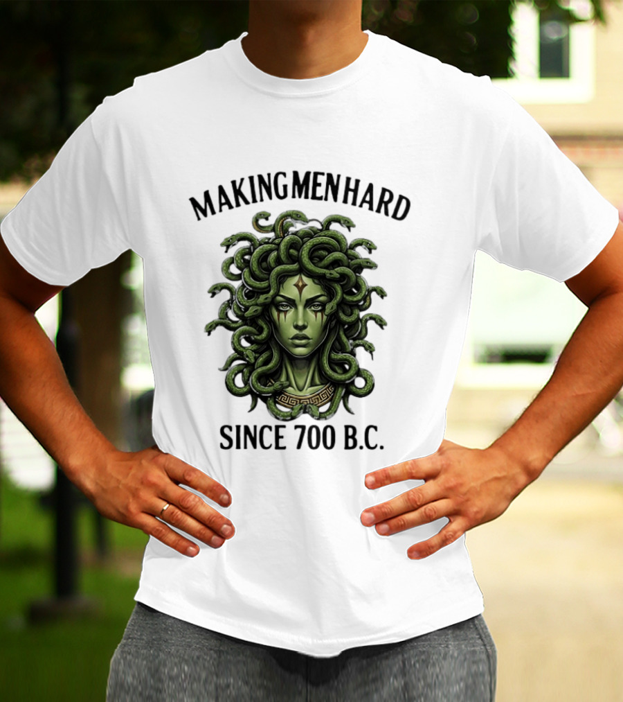 Medusa Green Head Making Men Hard Since 700 B.C. T-Shirt