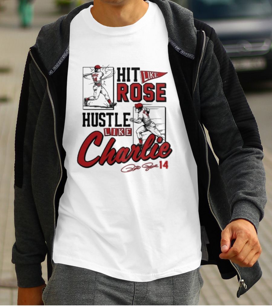 Pete Rose Hit Like Rose Hustle Like Charlie Signature Retro Baseball T-Shirt