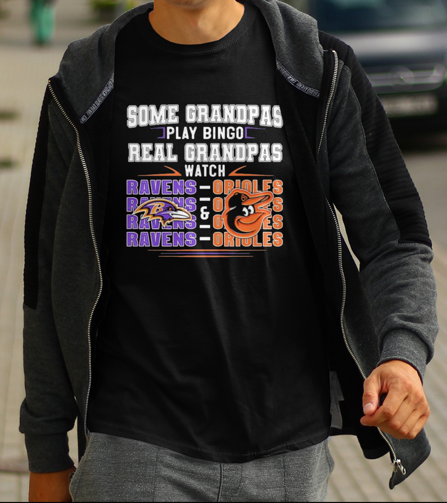 Some Grandpas Play Bingo Real Grandpas Ravens Orioles T-Shirt