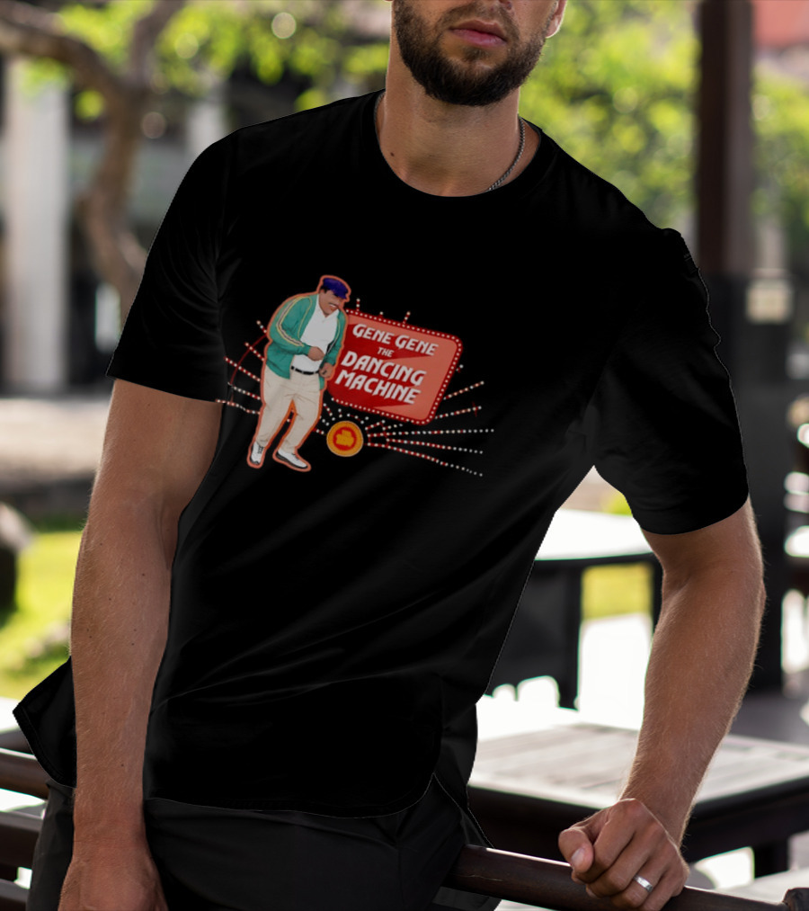 Gene Gene The Dancing Machine T-Shirt
