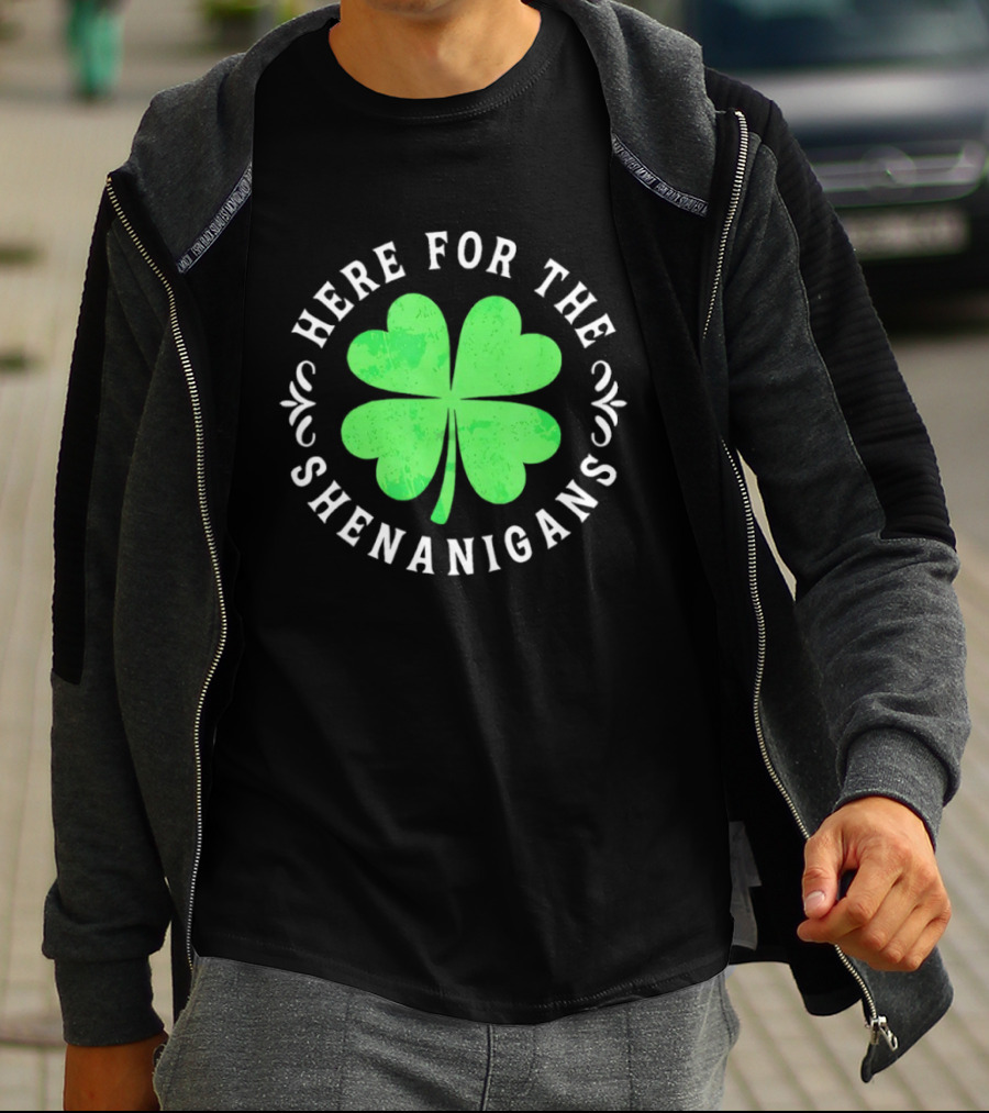 Here For The Shenanigans St Patrick's Day Clover Celebration T-Shirt