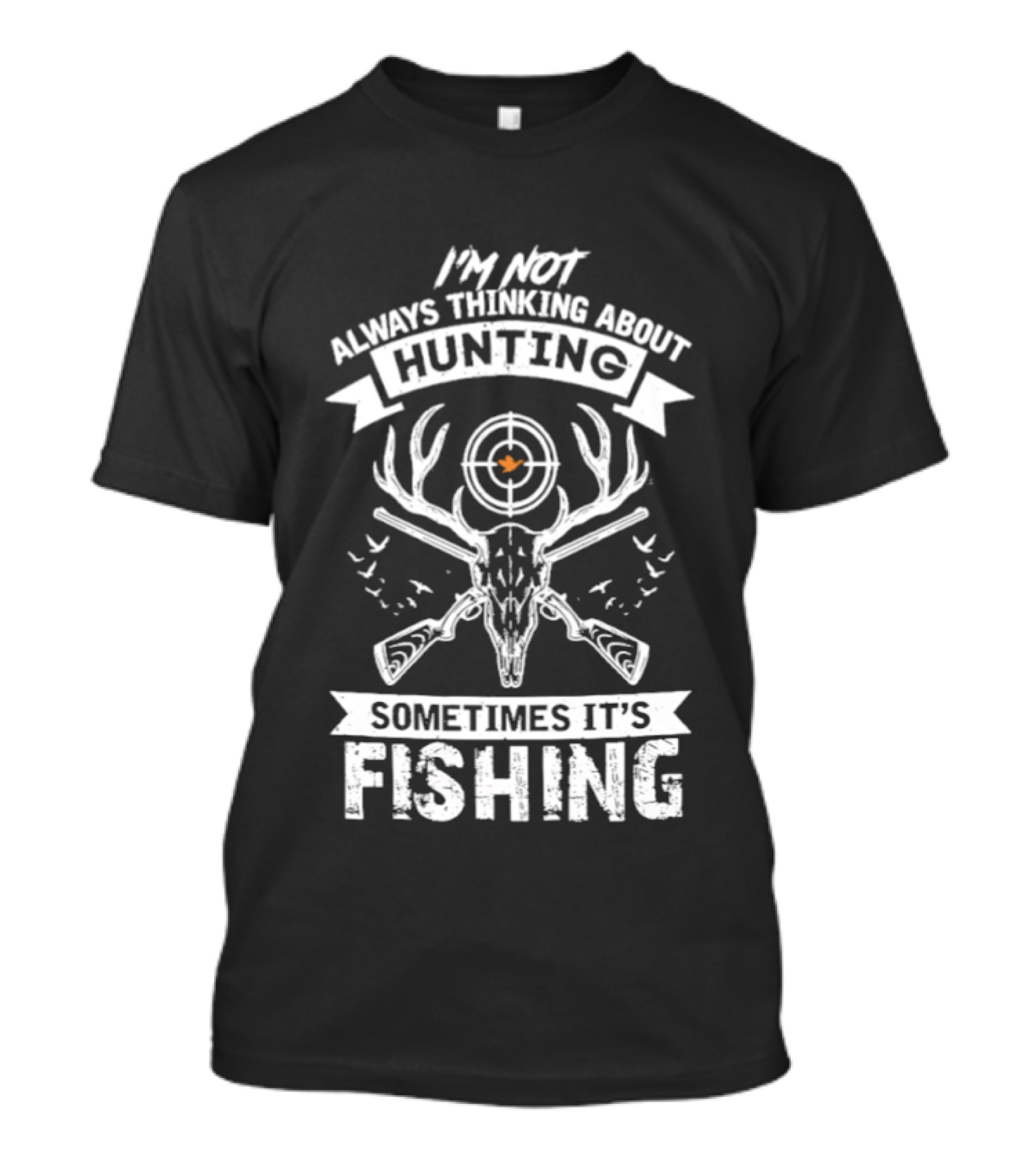 I'm Not Always Thinking About Hunting Sometimes It's Fishing Deer Antlers Target T-Shirt