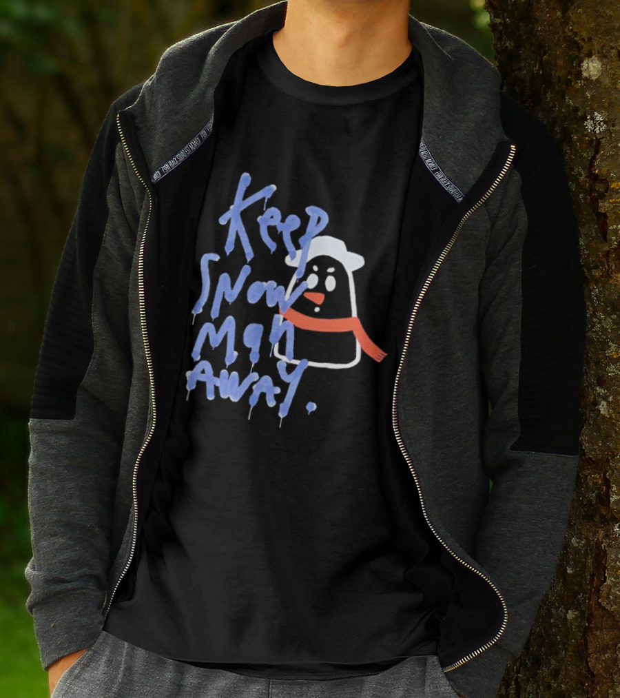 Keep Snow Man Away Dripping Text Winter Humor T-Shirt