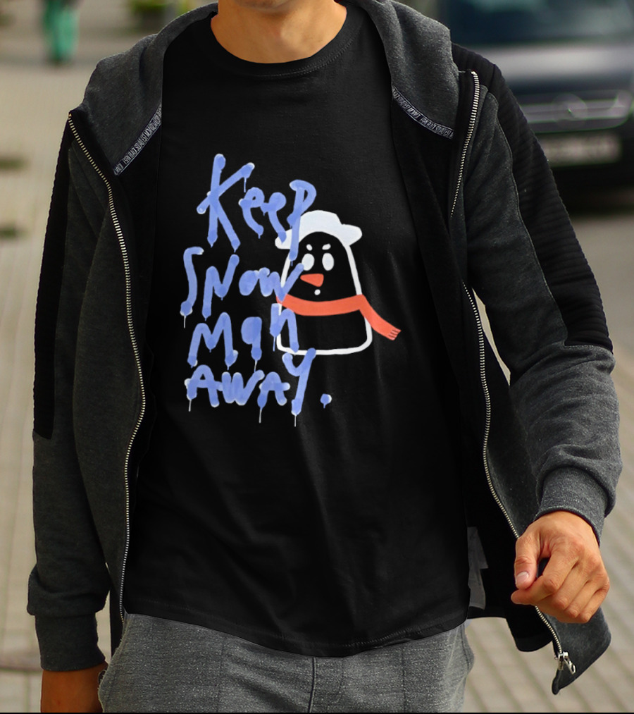 Keep Snow Man Away Dripping Text Winter Humor T-Shirt