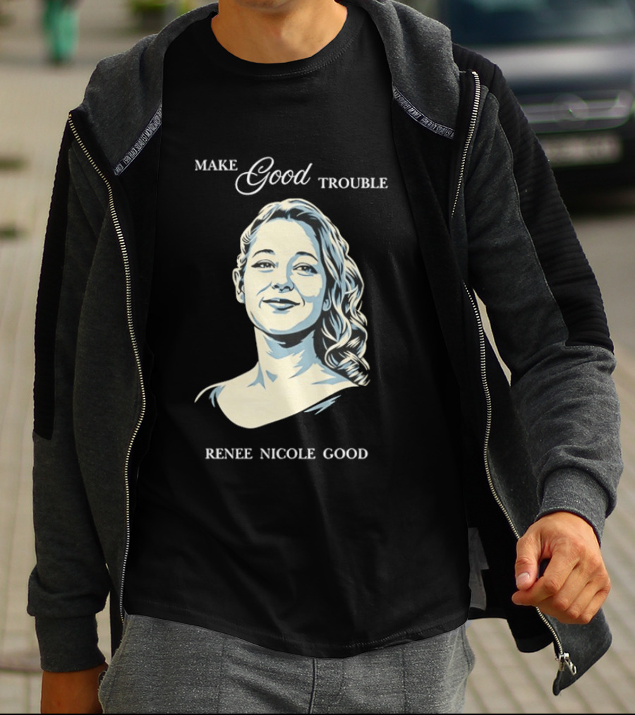 Make Good Trouble Renee Nicole Good T-Shirt
