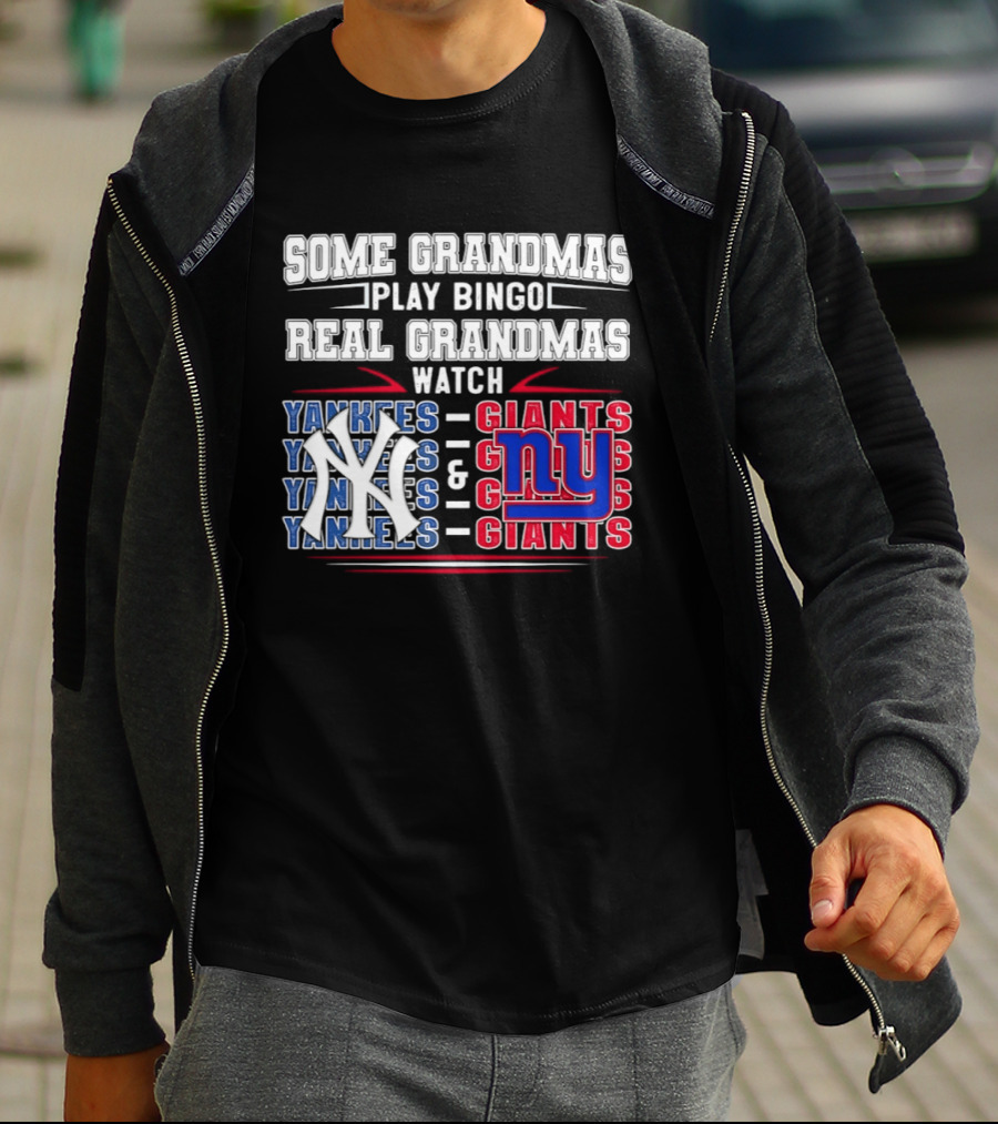 Some Grandmas Play Bingo Real Grandmas Yankees Giants T-Shirt
